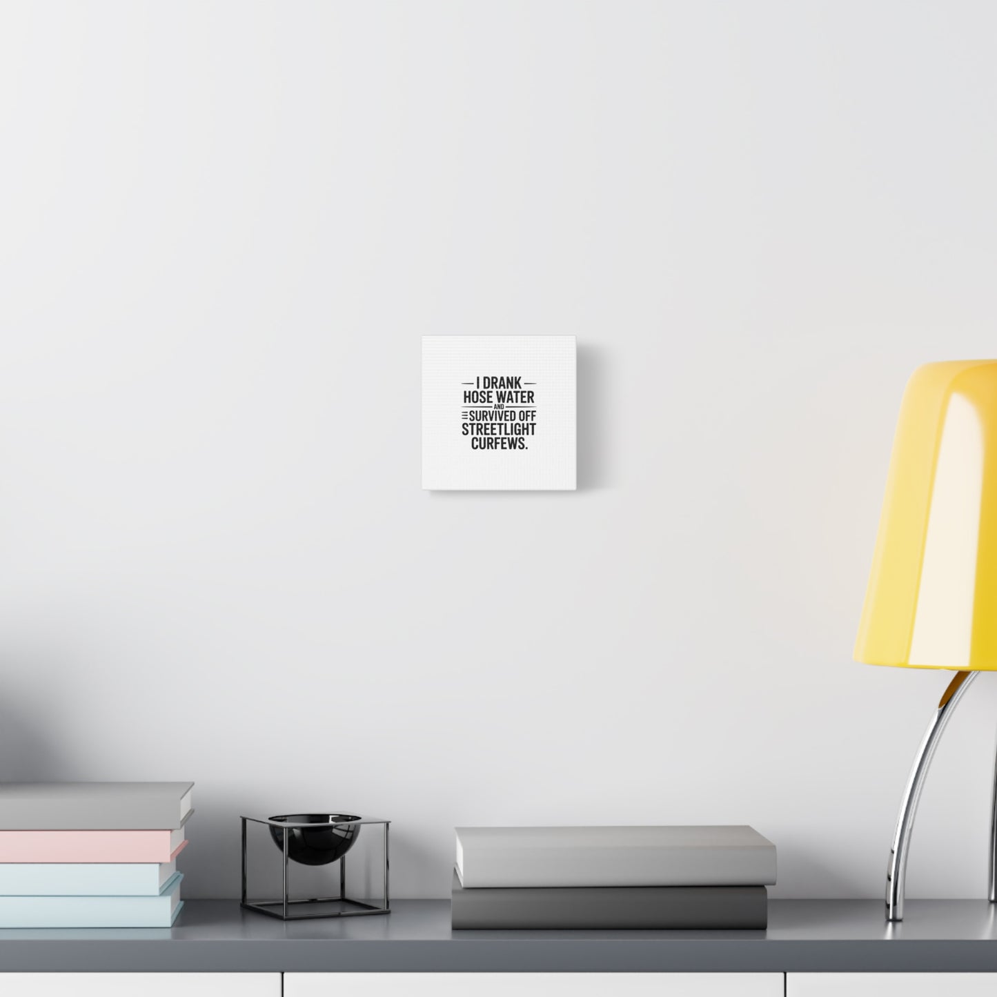 Matte Canvas Print – “I Drank Hose Water and Survived Off Streetlight Curfews” Retro Quote Wall Art