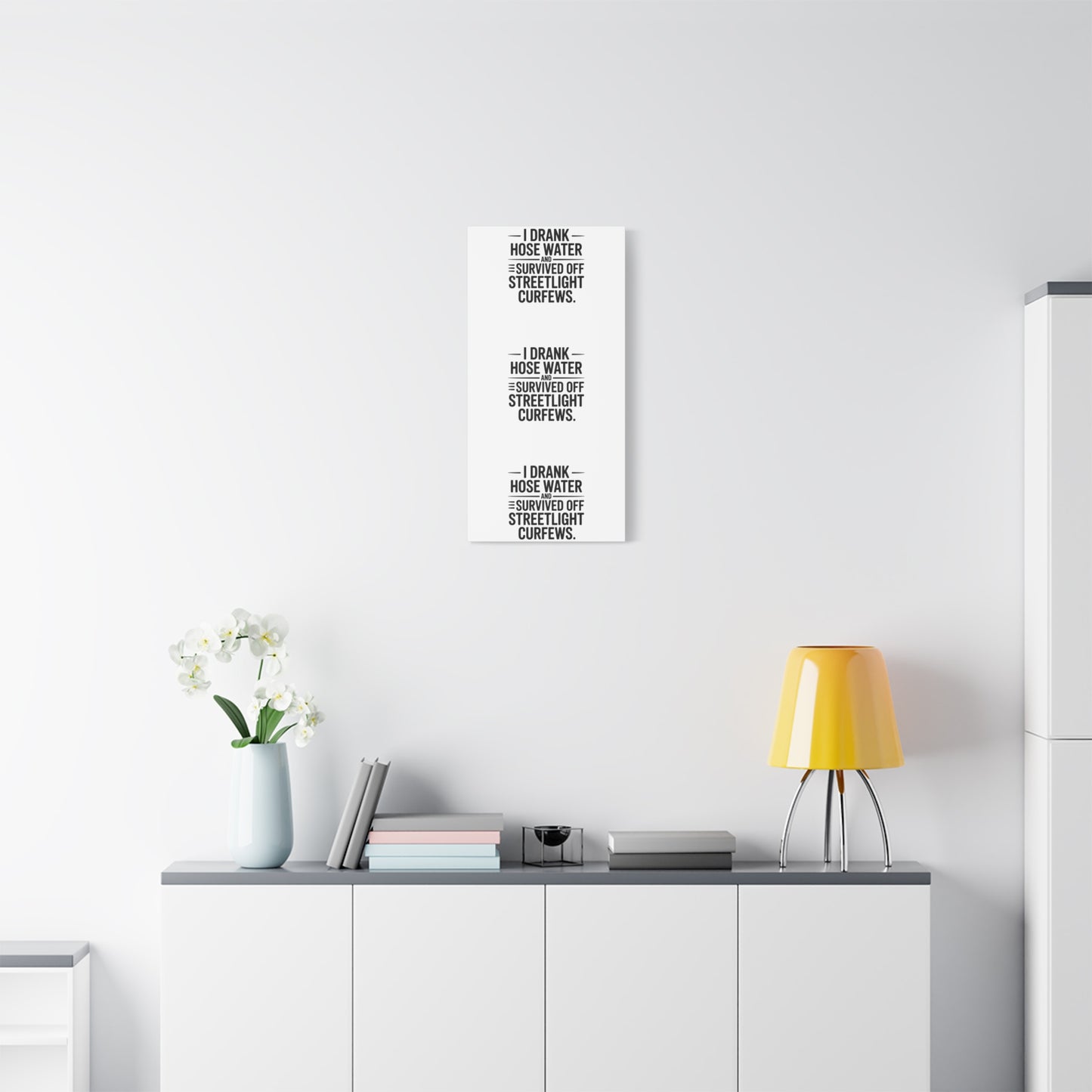 Matte Canvas Print – “I Drank Hose Water and Survived Off Streetlight Curfews” Retro Quote Wall Art
