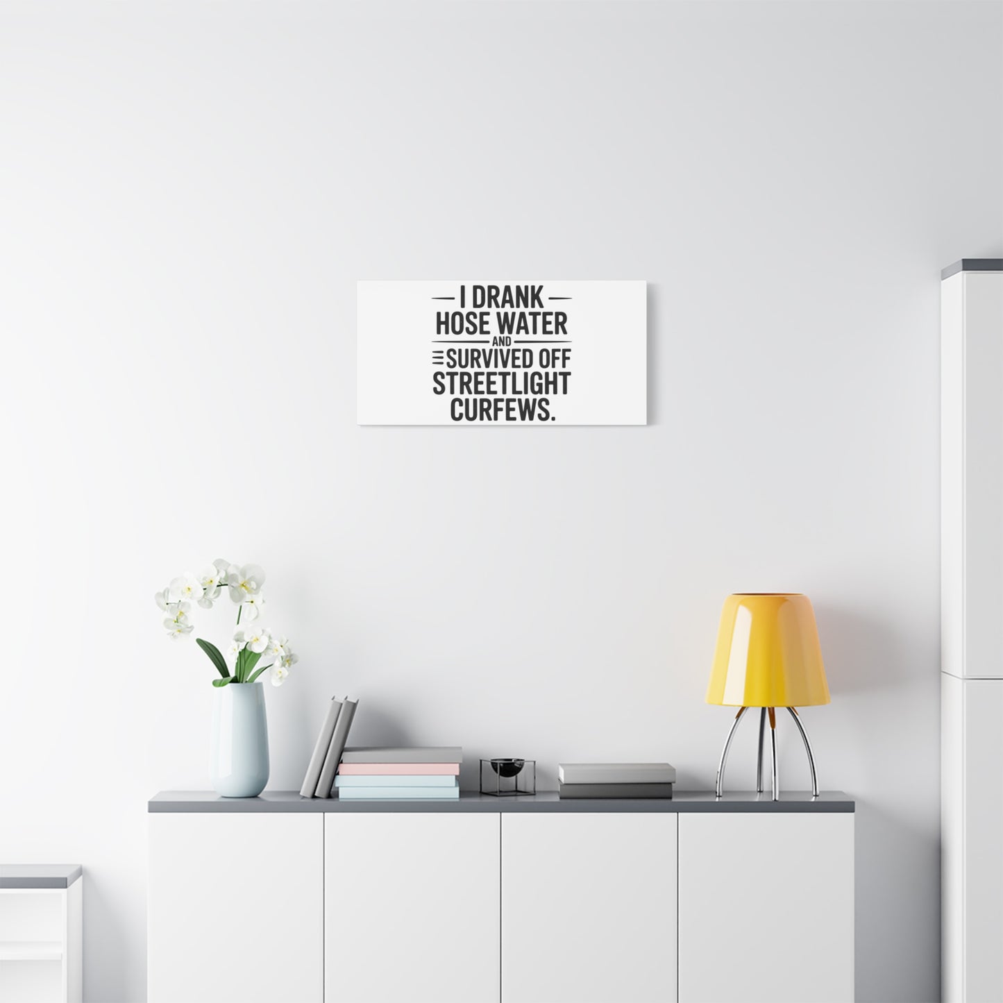 Matte Canvas Print – “I Drank Hose Water and Survived Off Streetlight Curfews” Retro Quote Wall Art