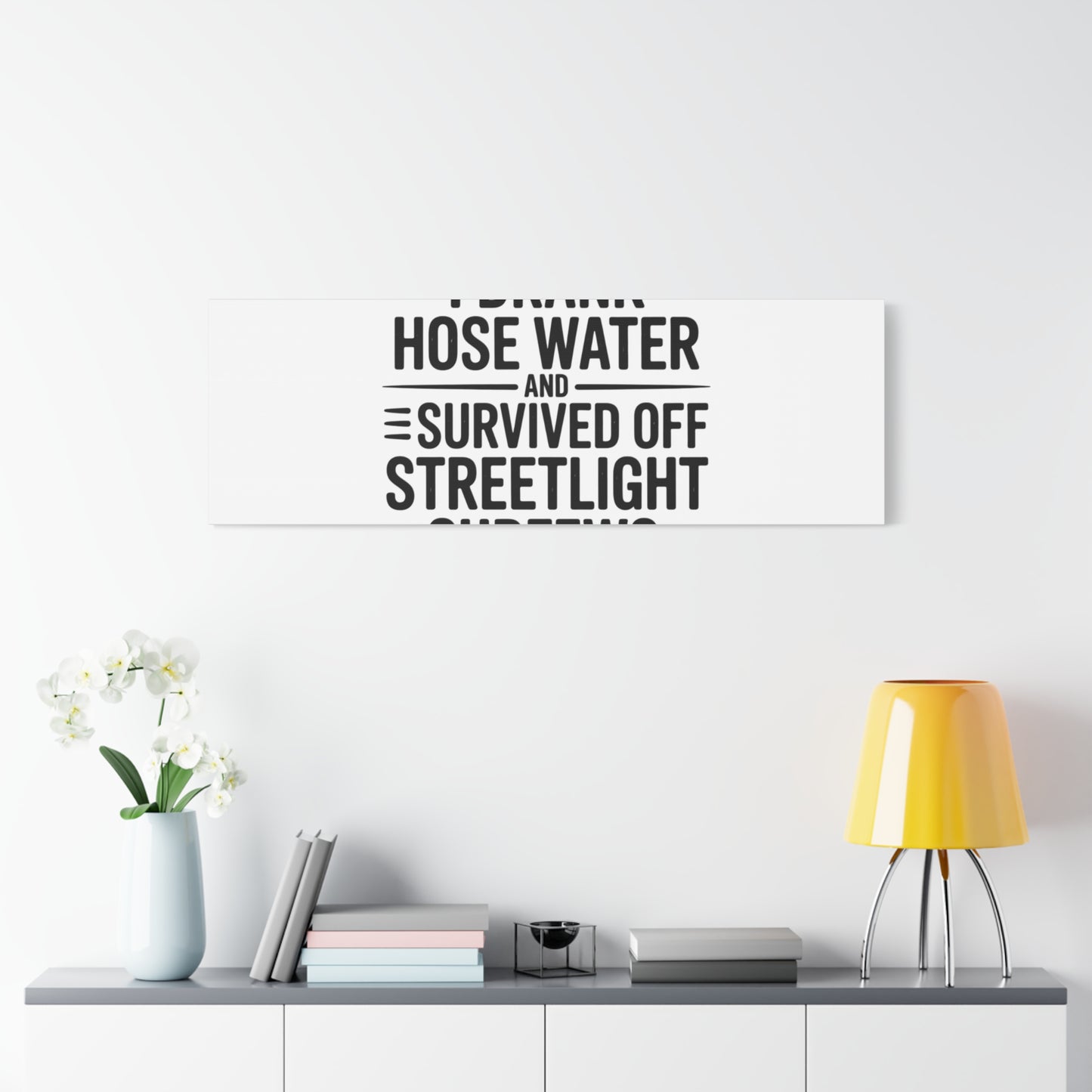 Matte Canvas Print – “I Drank Hose Water and Survived Off Streetlight Curfews” Retro Quote Wall Art